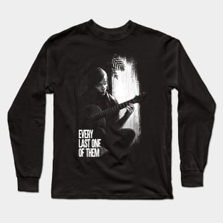 Every last one of them - Ellie with Guitar - The Last of Us Long Sleeve T-Shirt